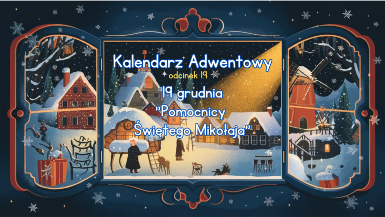 Kalendarz Adwentowy – Dzień 19