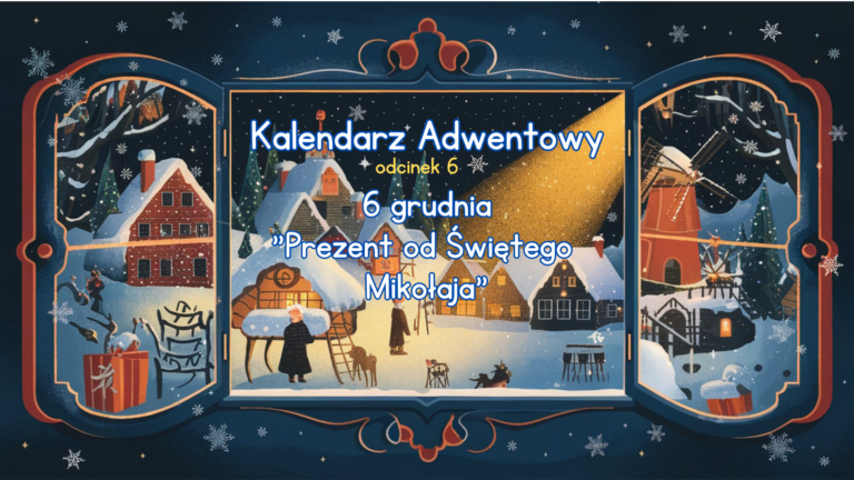 Kalendarz Adwentowy – Dzień 6